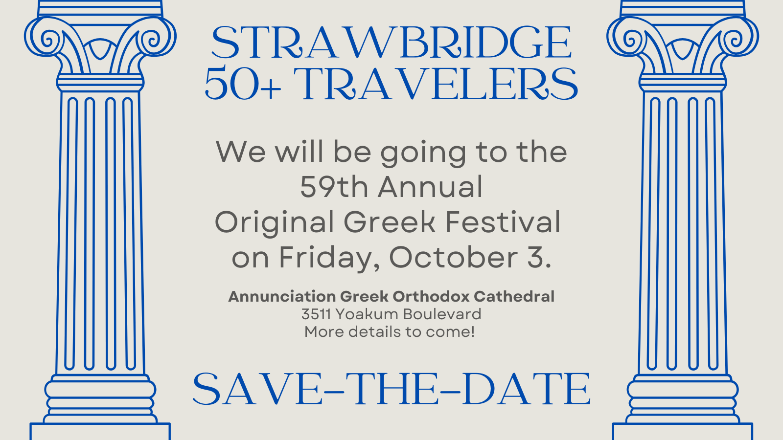 2025-10-03 50+ Travelers Greek Fest Save-the-Date 2025-10-03 50+ Travelers Greek Fest Save-the-Date